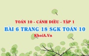 Bài 6 trang 18 SGK Toán 10 tập 1 Cánh Diều